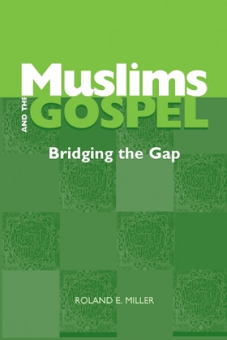 Kniha Muslims and the Gospel Roland E. Miller