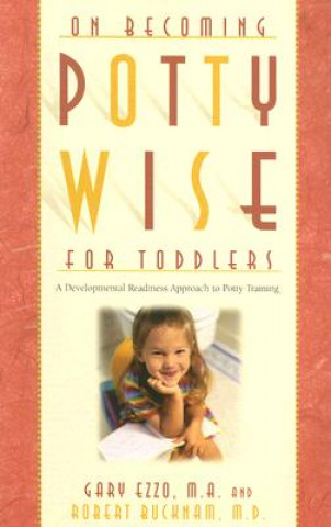 Kniha On Becoming Potty Wise for Toddlers Gary Ezzo