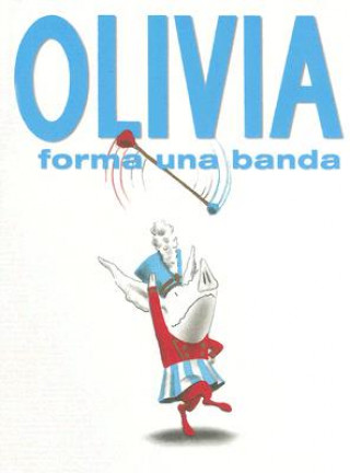 Buch Olivia Forma Una Banda/ Olivia Forms a Band Ian Falconer