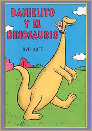 Carte Danielito y el Dinosaurio/ Danny and the Dinosaurs Syd Hoff