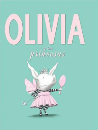Kniha Olivia y las princesas / Olivia And The Fairy Princesses Ian Falconer