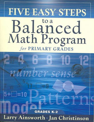 Βιβλίο Five Easy Steps to a Balanced Math Program for Primary Grades Larry Ainsworth