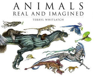 Könyv Animals Real and Imagined Terryl Whitlatch