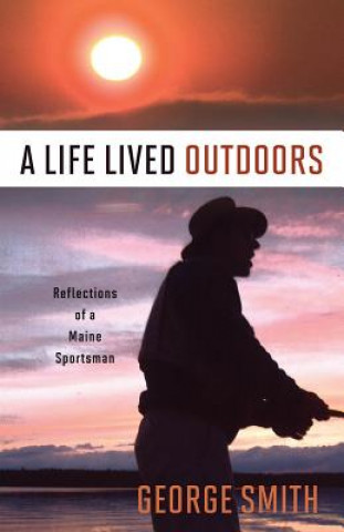 Kniha A Life Lived Outdoors George Smith