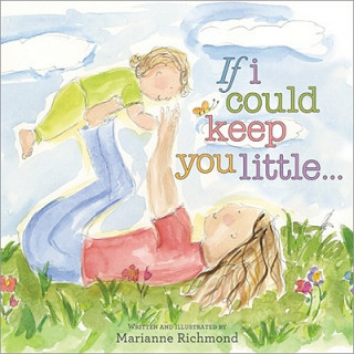 Kniha If I Could Keep You Little... Marianne Richmond