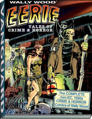 Kniha Wally Wood: Eerie Tales of Crime & Horror Wally Wood
