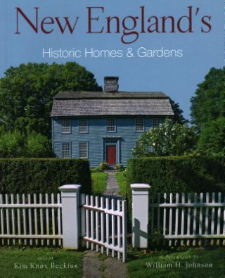 Kniha New England's Historic Homes & Gardens Kim Knox Beckius