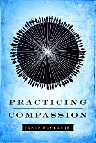 Knjiga Practicing Compassion Frank Rogers