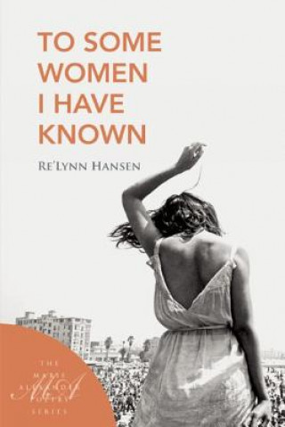 Carte To Some Women I Have Known Re'lynn Hansen