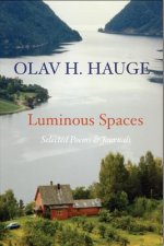 Könyv Luminous Spaces: Olav H. Hauge: Selected Poems & Journals Olav H. Hauge