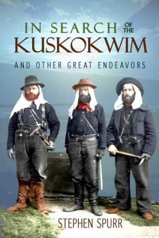 Buch In Search of the Kuskokwim Stephen J. Spurr