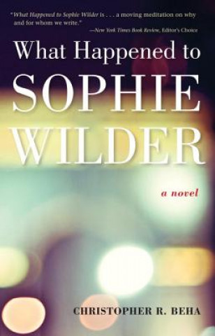 Kniha What Happened to Sophie Wilder Christopher R. Beha