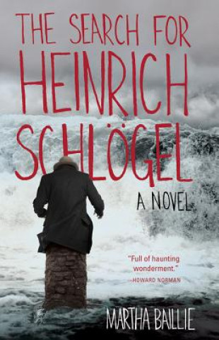 Könyv The Search for Heinrich Schlogel Martha Baillie