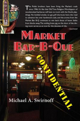 Knjiga Market Bar-B-Que Confidential Michael A. Swirnoff