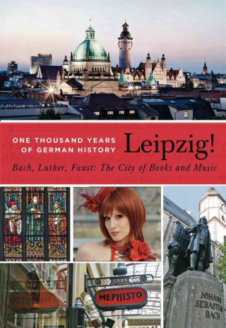 Carte Leipzig. One Thousand Years of German History. Bach, Luther, Faust Sebastian Ringel