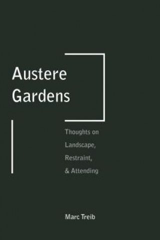 Kniha Austere Gardens Marc Treib