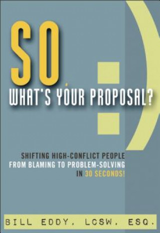 Kniha So, What's Your Proposal? Bill Eddy