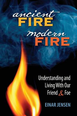 Knjiga Ancient Fire, Modern Fire Einar Jensen