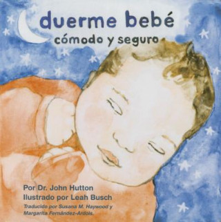 Libro Duerme bebé cómodo y seguro / Sleeping Baby Comfortable and Safe John Hutton