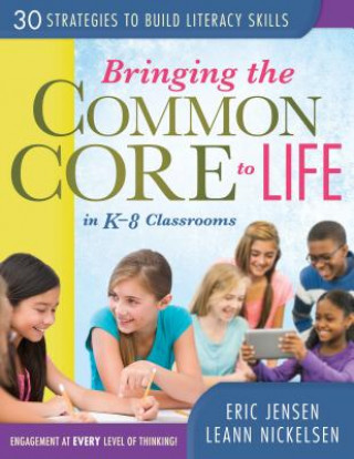 Carte Bringing the Common Core to Life in K-8 Classrooms Eric Jensen