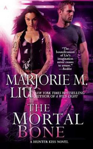 Kniha The Mortal Bone Marjorie M. Liu