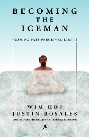 Книга Becoming the Iceman Wim Hof