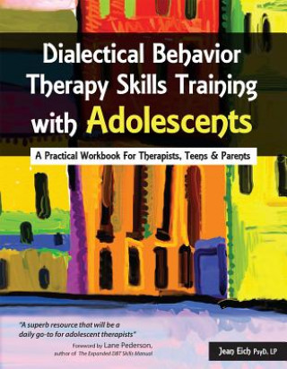 Carte Dialectical Behavior Therapy Skills Training with Adolescents Jean Eich