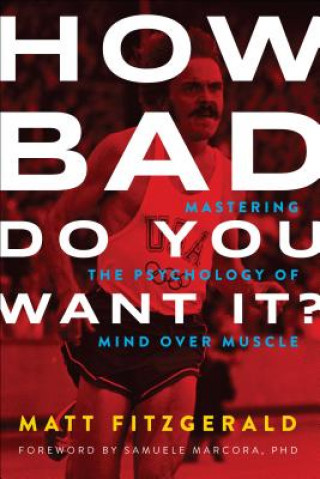 Kniha How Bad Do You Want It? Matt Fitzgerald