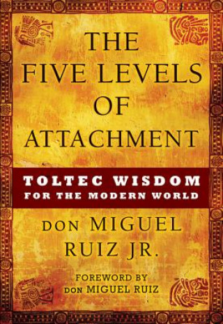 Carte The Five Levels of Attachment Don Miguel Ruiz