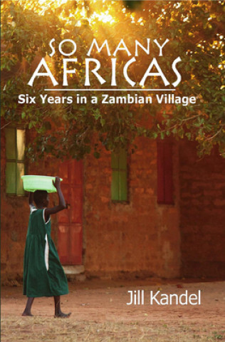 Carte So Many Africas - Six Years in a Zambian Village Jill Kandel