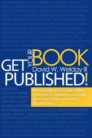 Carte Get Your Book Published! David W. Welday