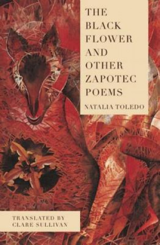 Książka Black Flower and Other Zapotec Poems Natalia Toledo