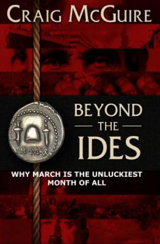Könyv Beyond the Ides Craig Mcguire