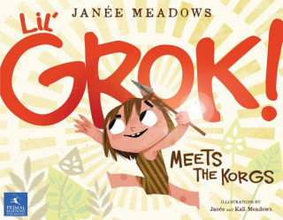 Könyv Lil' Grok Meets the Korgs Janee Meadows