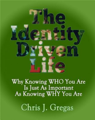 Könyv Identity Driven Life Chris J. Gregas