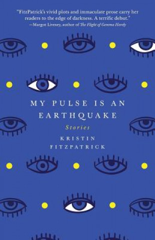 Könyv My Pulse Is an Earthquake Kristin Fitzpatrick