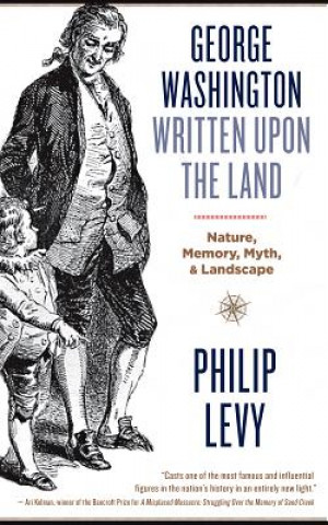 Könyv George Washington Written Upon the Land Philip Levy