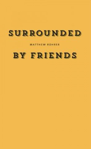 Kniha Surrounded by Friends Matthew Rohrer