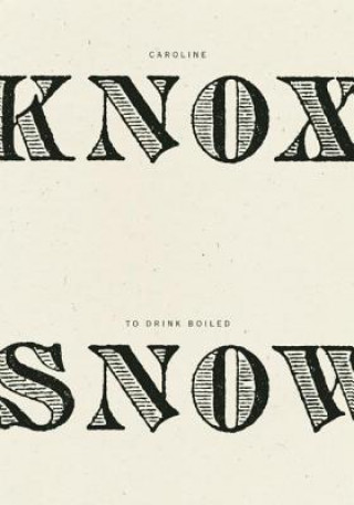 Carte To Drink Boiled Snow Caroline Knox