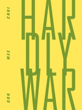 Kniha Hardly War Don Mee Choi