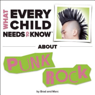 Книга What Every Child Needs To Know About Punk Rock R. Bradley Snyder