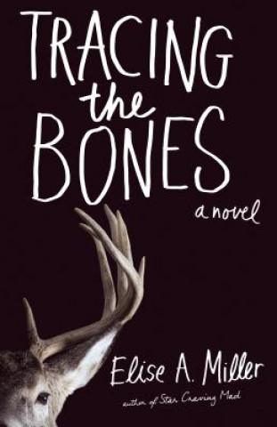 Knjiga Tracing the Bones Elise A. Miller