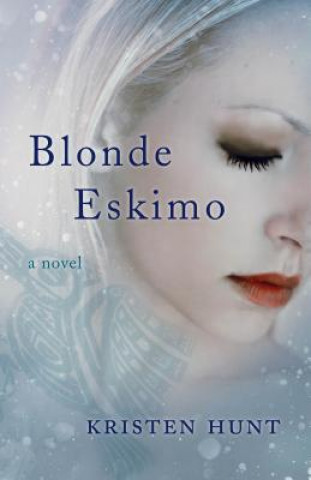 Kniha Blonde Eskimo Kristen Hunt