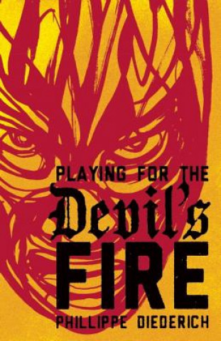 Buch Playing for the Devil's Fire Phillippe Diederich