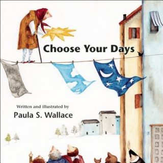 Kniha Choose Your Days Paula S. Wallace