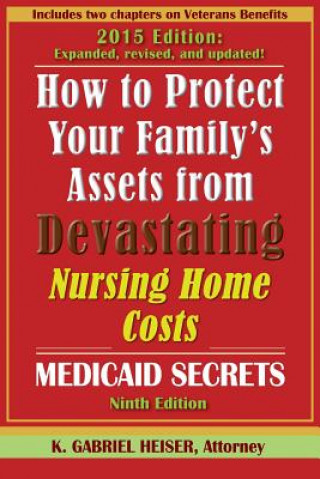 Carte How to Protect Your Family's Assets from Devastating Nursing Home Costs K. Gabriel Heiser