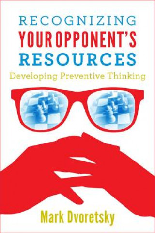 Книга Recognizing Your Opponent's Resources Mark Dvoretsky