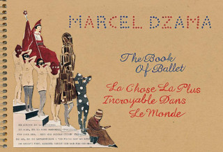 Book Marcel Dzama: The Book of Ballet Marcel Dzama