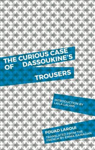 Carte Curious Case of Dassoukine's Trousers Fouad Laroui