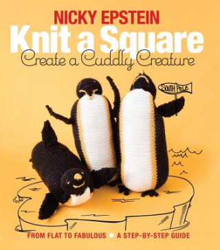 Könyv Knit a Square, Create a Cuddly Creature Nicky Epstein